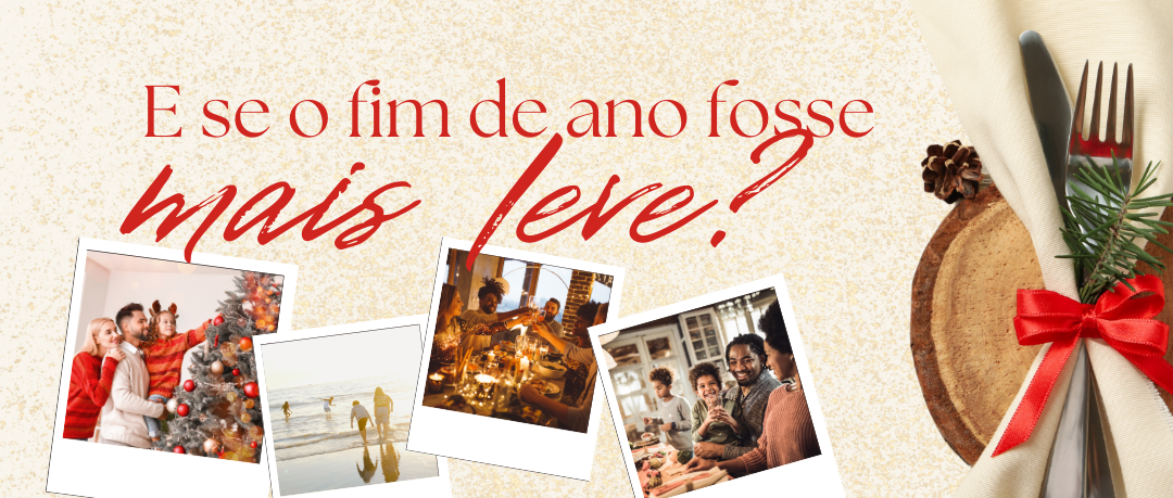 e-se-o-fim-de-ano-fosse-mais-leve-dicas-para-aproveitar-as-festas-de-fim-de-ano-e-a-chegada-do-verao-sem-culpa-e-com-saude